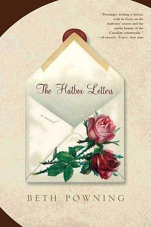 The Hatbox Letters: A Novel by Beth Powning, Beth Powning