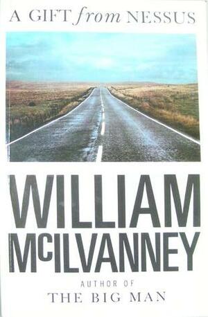 A Gift from Nessus by William McIlvanney