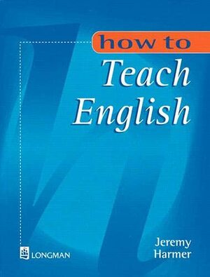 How to Teach English by Jeremy Harmer