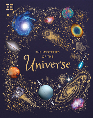The Mysteries of the Universe: Discover the Best-Kept Secrets of Space by Will Gater
