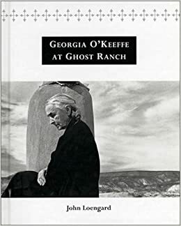 Georgia O'Keeffe at Ghost Ranch: A Photo Essay by John Loengard