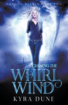 Chasing The Whirlwind by Kyra Dune