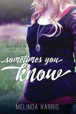 Sometimes You Know by Melinda Harris