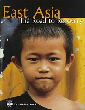 East Asia: The Road to Recovery by World Bank Group