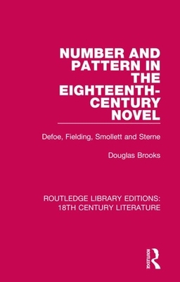 Number and Pattern in the Eighteenth-Century Novel: Defoe, Fielding, Smollett and Sterne by Douglas Brooks