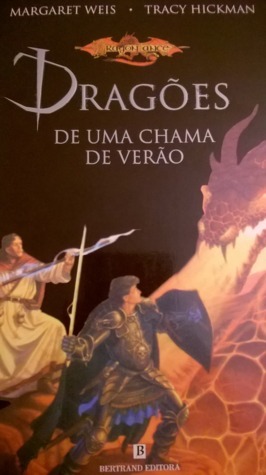 Dragões de Uma Chama de Verão by Tracy Hickman, Margaret Weis, Maria da Graça Caldeira