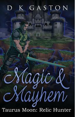 Taurus Moon: Magic & Mayhem by D. K. Gaston