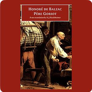 Le Pere Goriot by Honoré de Balzac