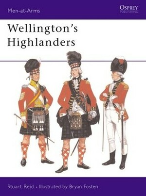 Wellington's Highlanders by Stuart Reid