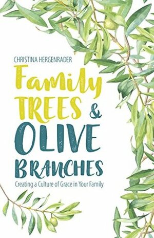 Family Trees and Olive Branches by Christina Hergenrader