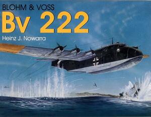 Blohm & Voss Bv 222 by Heinz J. Nowarra