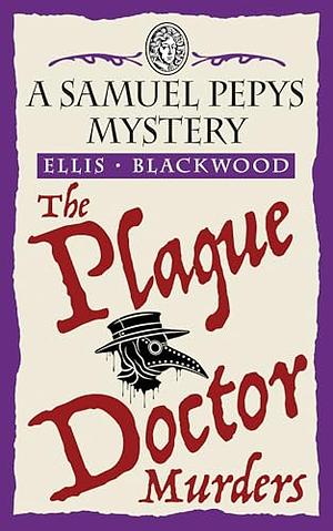 The Plague Doctor Murders: The Samuel Pepys Mysteries Book 2 by Ellis Blackwood