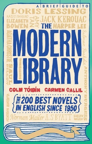 The Modern Library: The Two Hundred Best Novels in English Since 1950. Carmen Callil and Colm Tibn by Carmen Callil, Colm Tóibín