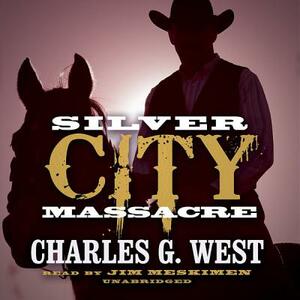 Silver City Massacre by Charles G. West