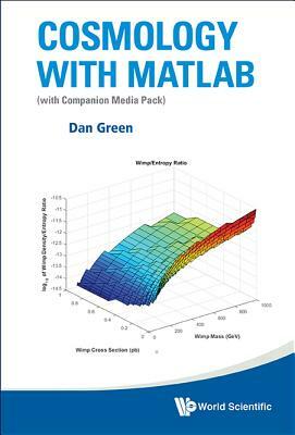 Cosmology with Matlab: With Companion Media Pack by Daniel Green