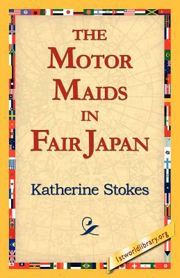 The Motor Maids in Fair Japan by Katherine Stokes