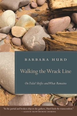 Walking the Wrack Line: On Tidal Shifts and What Remains by Barbara Hurd