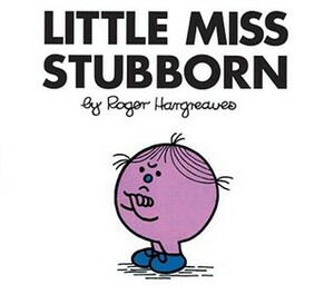 Little Miss Stubborn by Roger Hargreaves