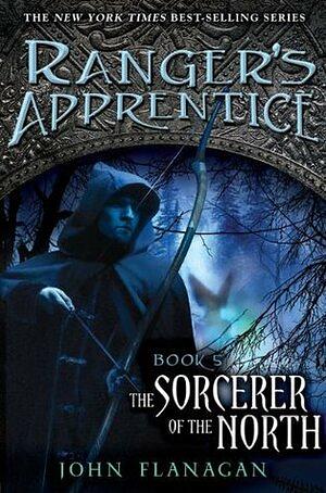 The Sorcerer in the North by John Flanagan