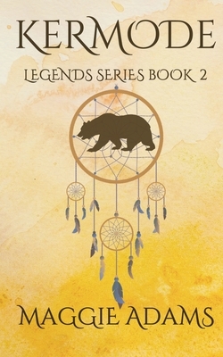 Kermode: Legends Series Book 2 by Maggie Adams