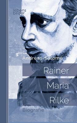 Rainer Maria Rilke: Biografie by Lou Andreas-Salomé