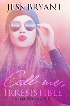 Call Me, Irresistible by Jess Bryant