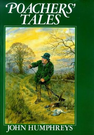 Poachers' Tales by John Humphreys