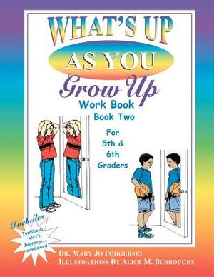 What's Up as You Grow Up? Part Two by Mary Jo Podgurski