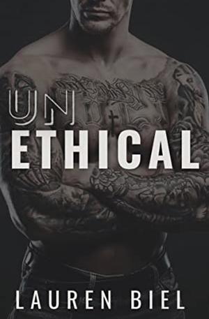 Unethical by Lauren Biel, Lauren Biel