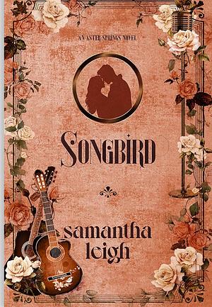 Songbird by Samantha Leigh