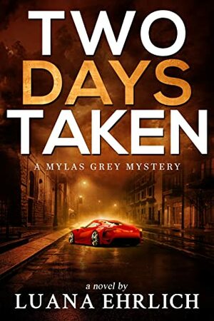 Two Days Taken: A Mylas Grey Mystery by Luana Ehrlich