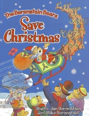 The Berenstain Bears Save Christmas by Mike Berenstain, Jan Berenstain, Stan Berenstain