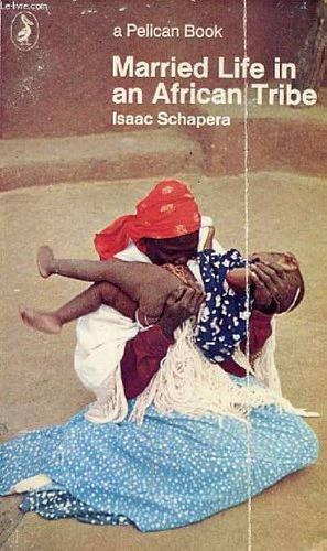 Married Life in an African Tribe by Isaac Schapera