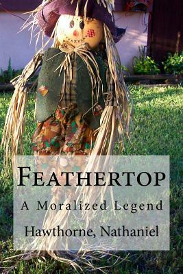 Feathertop: A Moralized Legend by Nathaniel Hawthorne