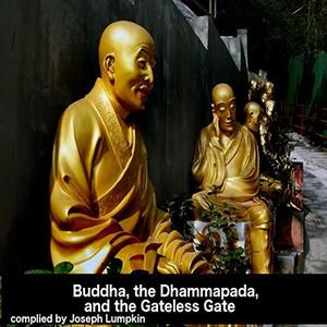 Buddha, the Dhammapada, and The Gateless Gate by Joseph Lumpkin