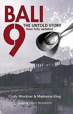 Bali 9: The Untold Story, Now Fully Updated by Madonna King, Cindy Wockner, Cindy Wockner