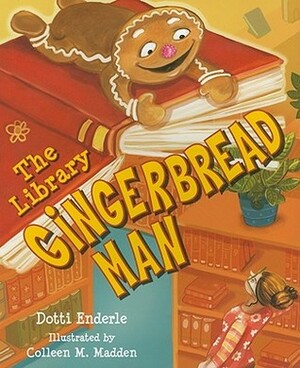 The Library Gingerbread Man by Dotti Enderle, Colleen M. Madden