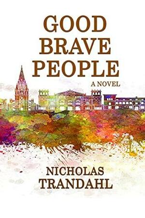 Good Brave People by Nicholas Trandahl