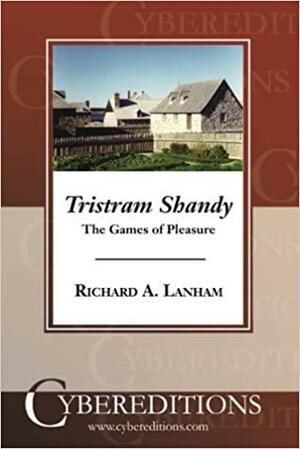 Tristram Shandy: Games of Pleasure by Richard A. Lanham