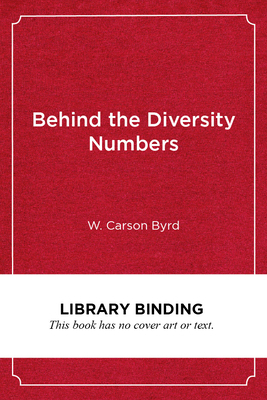 Behind the Diversity Numbers: Achieving Racial Equity on Campus by W. Carson Byrd