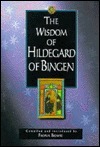 The Wisdom of Hildegard of Bingen by Fiona Bowie