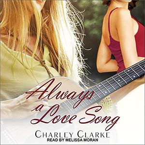 Always a Love Song by Charley Clarke