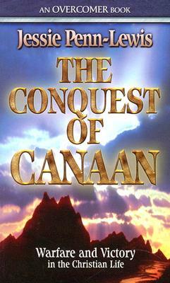 The Conquest of Canaan: Warfare and Victory in the Christian Life by Jessie Penn-Lewis