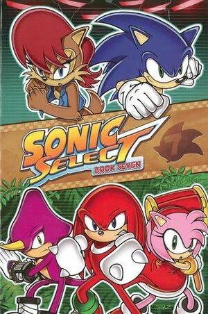 Sonic Select Book 7 by Vickie Williams, Matt Herms, Mindy Eisman, Rich Koslowski, Jon Gray, Mike Kanterovich, Bill Yoshida, Ken Penders, Manny Galan, Jon D'Agostino, Ben Bates, Steven Butler, Frank Gagliardo, Barry Grossman, Patrick Spaziante, Terry Austin, Ian Flynn, Art Mawhinney, John E. Workman Jr.