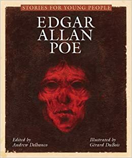 Stories for Young People: Edgar Allan Poe by Andrew Delbanco, Andrew Delbanco, Edgar Allan Poe