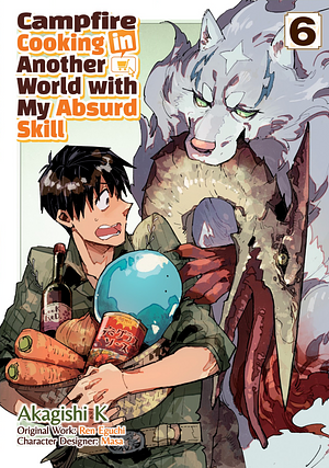 Campfire Cooking in Another World with My Absurd Skill (Manga): Volume 6 by Ren Eguchi, Akagishi K