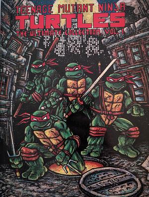 Teenage Mutant Ninja Turtles the Ultimate Collection  by Kevin Eastman, Peter Laird