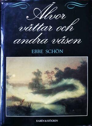 Älvor, vättar och andra väsen : en bok om gammal folktro by Ebbe Schön