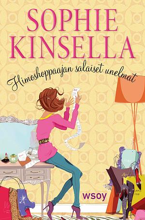 Himoshoppaajan salaiset unelmat by Sophie Kinsella