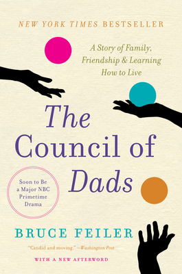 The Council of Dads: A Story of Family, Friendship & Learning How to Live by Bruce Feiler